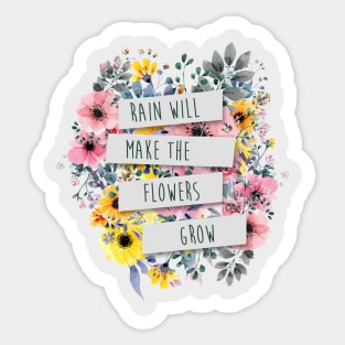 Rain Will Make The Flowers Grow #2 Sticker